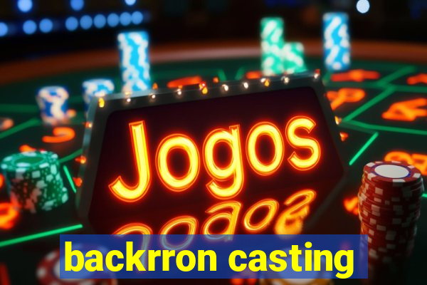 backrron casting